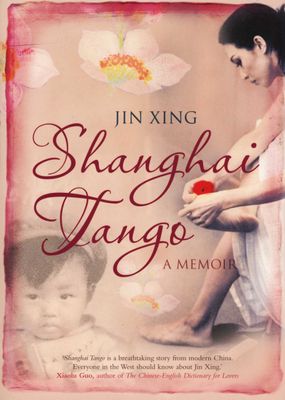 Shanghai Tango - A Memoir , by Jin Xing (Used)