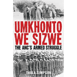 Umkhonto we Sizwe: The ANC’s Armed Struggle, by Thula Simpson