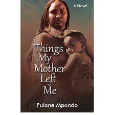 Things My Mother Left Me, by Pulane Mpondo