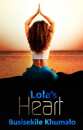 Lola's Heart, by Busisekile Khumalo