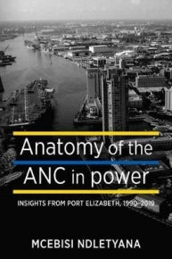 Anatomy of the ANC in Power, by Mcebisi Ndletyana