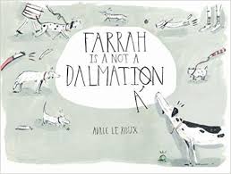 Farrah is not a Dalmatian by Andrie le Roux